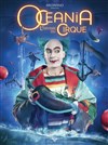 Océania, L'Odyssée du Cirque | Villefranche sur Saône - 