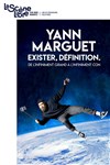 Yann Marguet dans Exister, définition - 