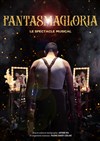 Fantasmagloria, le spectacle musical - 