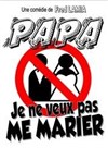 Papa, je ne veux pas me marier ! - 