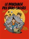 Le braquage des bras cassés | Dîner spectacle - 