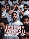 Jeremy Nadeau dans Beaucoup Trop - 