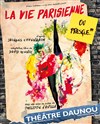 La Vie Parisienne ou presque - 