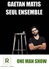 Gaëtan Matis dans Seul ensemble - 