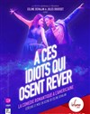 A ces idiots qui osent rêver - 