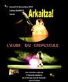 Arkaitza l'aube du crépuscule - 