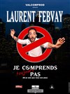 Laurent Febvay dans Je comprends toujours pas - 