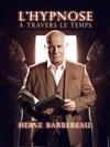 Hervé Barbereau dans L'hypnose à travers le temps - 