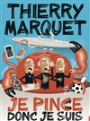 Thierry Marquet dans Je pince donc je suis - 