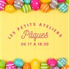 Les Petits Ateliers : Pâques - 