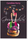 Gourmandises, Chansons à croquer - 