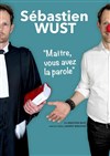 Sébastien Wust dans Maître, vous avez la parole - 