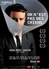 On n'est pas des chiens | de Jean Rémi Chaize - 