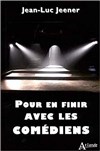 Pour en finir avec les comédiens - 