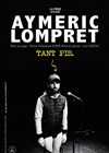 Aymeric Lompret dans Tant pis - 