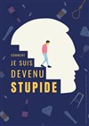 Comment je suis devenu stupide - 