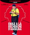 Eric fanino dans Emile à la recherche d'Angelina - 