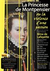 La Princesse de Montpensier ou la violence d'une passion - 