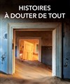 Histoires à douter de tout - 