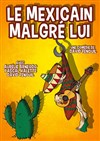 Le mexicain malgré lui - 