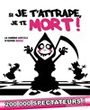 Si je t'attrape, je te mort ! - 