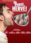 On purge Hervé ! - 