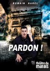 Romain Harel dans Pardon! - 