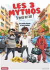 Les 3 mythos - 