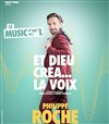 Philippe Roche dans Et Dieu créa la voix - 