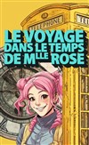 Le voyage dans le temps de mademoiselle Rose - 