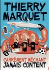 Thierry Marquet dans Carrément méchant jamais content - 