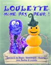 Loulette même pas peur - 