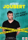 Anthony Joubert dans A quel moment ça a merdé ? - 