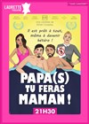 Papa(s) tu feras Maman ! - 