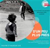 D'un peu plus près - 