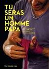 Tu seras un homme papa - 