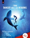 J'irai danser avec les requins - 