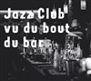 Jazz Club vu du bout du bar - 