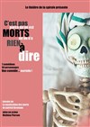 C'est pas parce qu'on est morts qu'on n'a rien à dire - 