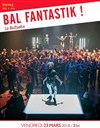 Bal Fantastik ! - 