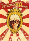 Le PetrouchKAbaret - 