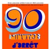 90 minutes d'arrêt - 