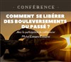 Comment se libérer des bouleversements du passé ? - 