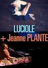 Luciole + Jeanne Plante - 