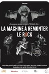 La machine à remonter le rock - 