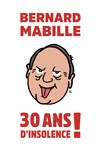 Bernard mabille dans 30 ans d'insolence ! - 