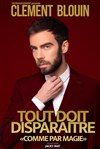 Clément Bouin dans Tout doit disparaitre Comme par magie - 