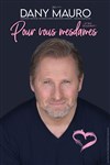 Dany Mauro dans Pour vous mesdames... et pas seulement ! - 