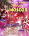 Le Grand Cirque Féérique de Moscou | à Saint Lô - 