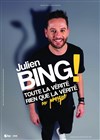 Julien Bing dans Toute la vérité, rien que la vérité ou presque - 